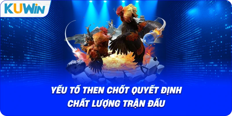 yếu tố then chốt quyết định chất lượng trận đấu
